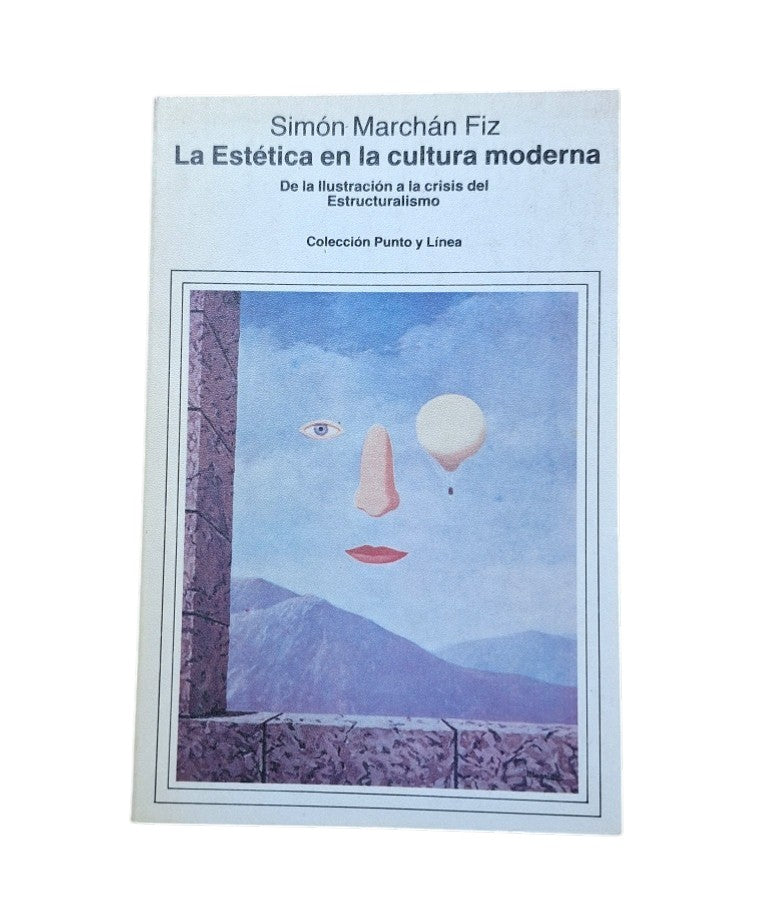 Marchán Fiz, Simón.- LA ESTÉTICA EN LA CULTURA MODERNA. DE LA ILUSTRACIÓN A LA CRISIS DEL ESTRUCTURALISMO