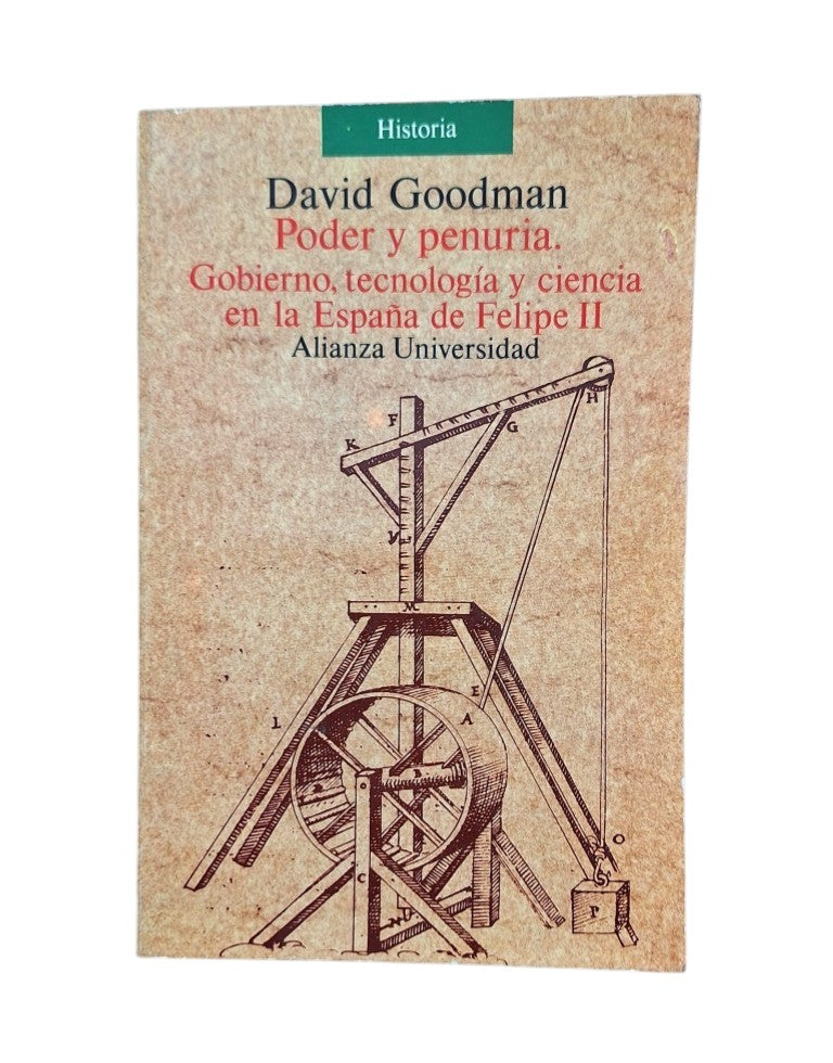 Goodman, David.- PODER Y PENURIA. GOBIERNO, TECNOLOGÍA Y CIENCIA EN LA ESPAÑA DE FELIPE II
