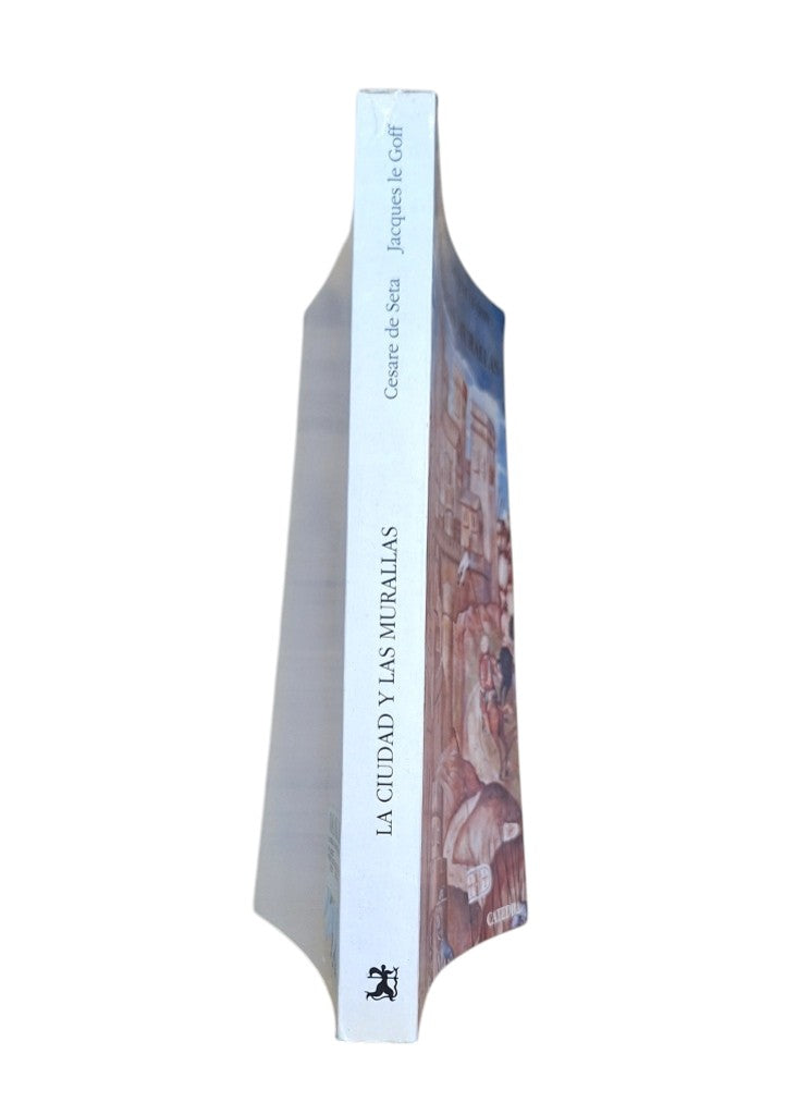 Seta, Cesare de & Le Goff, Jacques (eds.).- LA CIUDAD Y LAS MURALLAS
