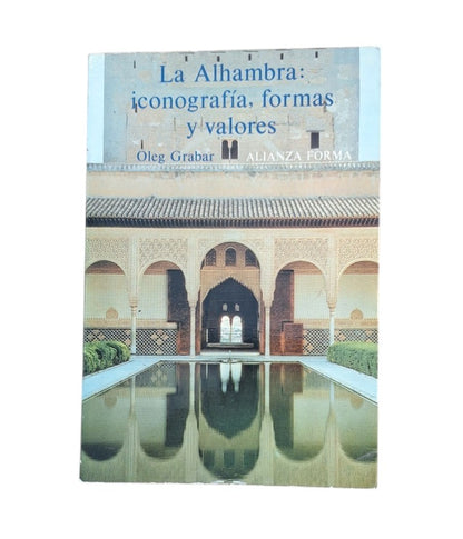 Grabar, Oleg.- LA ALHAMBRA: ICONOGRAFÍA, FORMAS Y VALORES