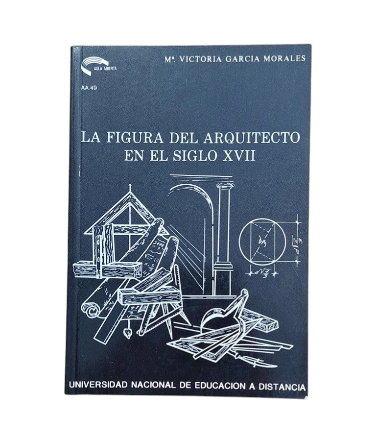 García Morales, Mª Victoria.- LA FIGURA DEL ARQUITECTO EN EL SIGLO XVII