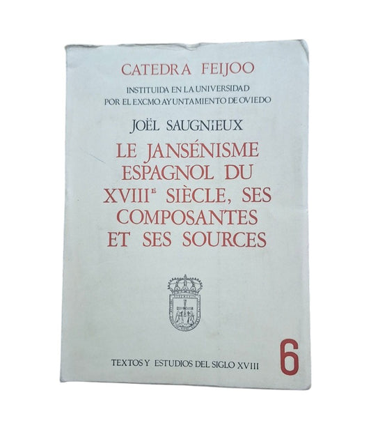 Saugnieux, Joël.- LE JANSÉNISME ESPAGNOL DU XVIIIe SIÈCLE, SES COMPOSANTES ET SES SOURCES