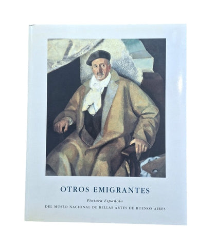 VV.AA.- OTROS EMIGRANTES. PINTURA ESPAÑOLA EN EL MUSEO DE BELLAS ARTES DE BUENOS AIRES
