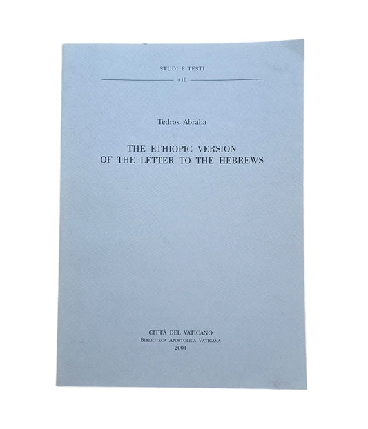 Abraha, Tedros.- THE ETHIOPIC VERSION OF THE LETTER TO THE HEBREWS