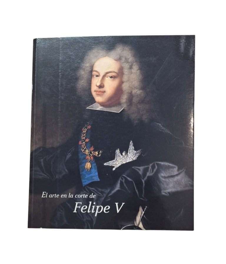 VV.AA.- EL ARTE EN LA CORTE DE FELIPE V