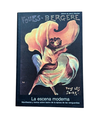 Sánchez, José A. (ed).- LA ESCENA MODERNA. MANIFIESTOS Y TEXTOS SOBRE TEATRO DE LA ÉPOCA DE LAS VANGUARDIAS