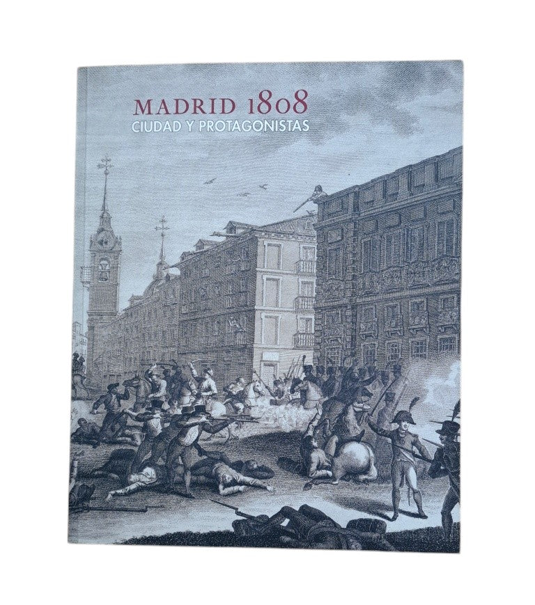 VV.AA.- MADRID 1808. CIUDAD Y PROTAGONISTAS