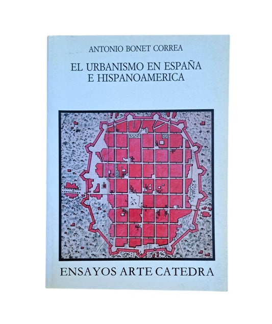 Bonet Correa, Antonio.- EL URBANISMO EN ESPAÑA E HISPANOAMÉRICA