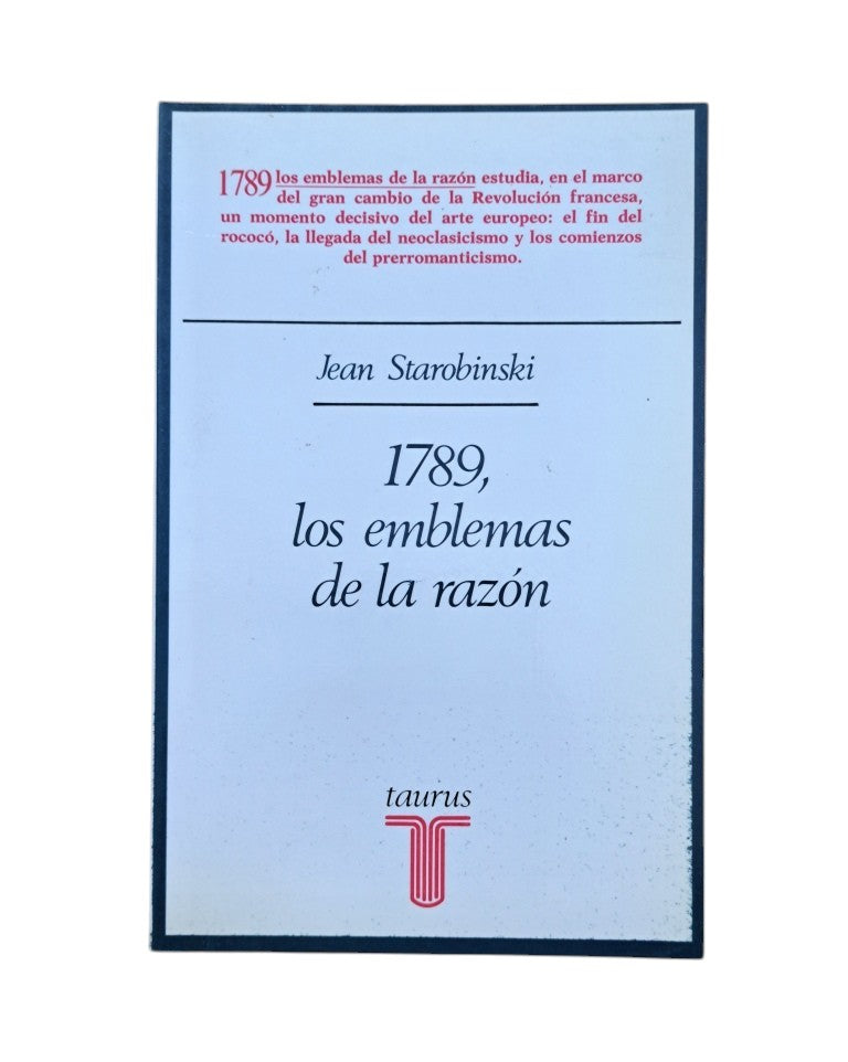 Starobinski, Jean.- 1789, LOS EMBLEMAS DE LA RAZÓN