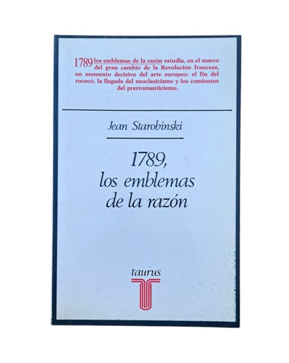 Starobinski, Jean.- 1789, LOS EMBLEMAS DE LA RAZÓN