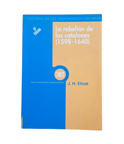 Elliott, J. H.- LA REBELIÓN DE LOS CATALANES (1598-1640)