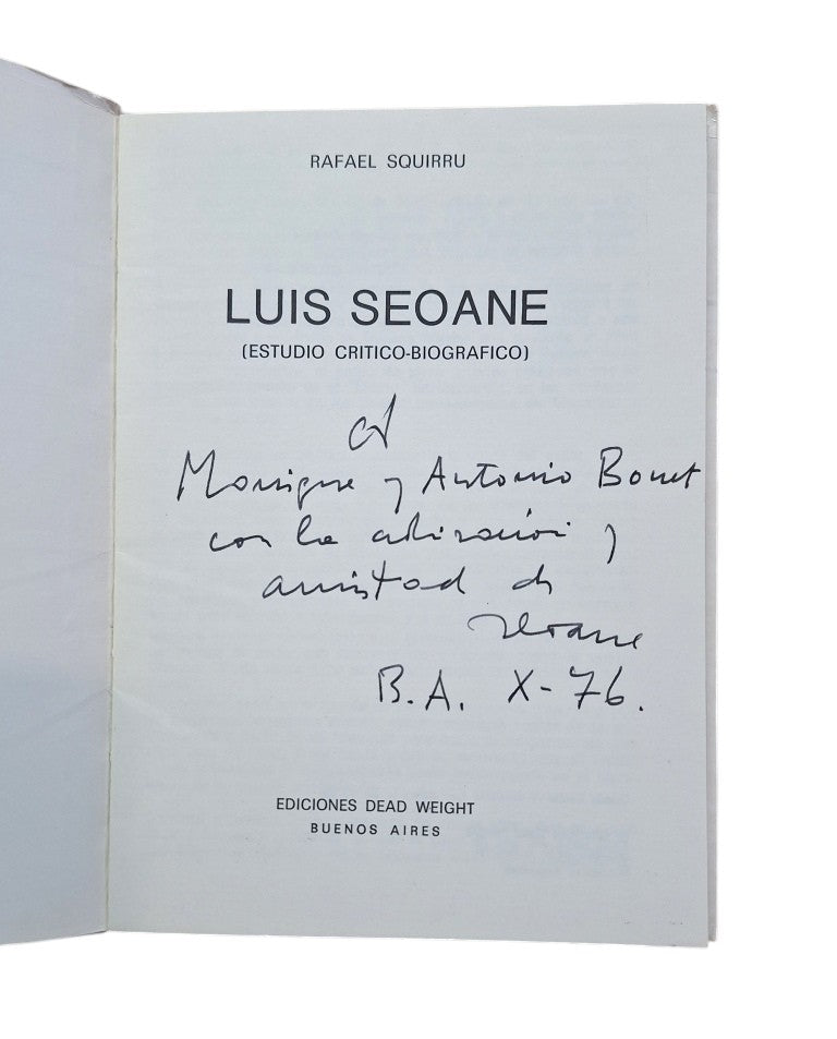 Squirru, Rafael.- LUIS SEOANE (ESTUDIO CRÍTICO-BIOGRÁFICO) Firmado por Seoane