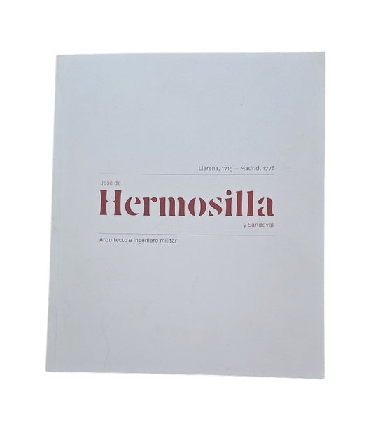 VV.AA.- JOSÉ DE HERMOSILLA Y SANDOVAL, ARQUITECTO E INGENIERO MILITAR