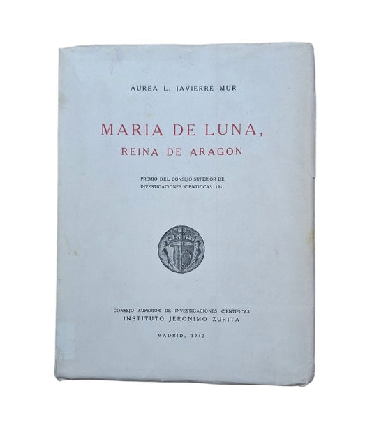 Javierre Mur, Aurea L.- MARÍA DE LUNA, REINA DE ARAGÓN