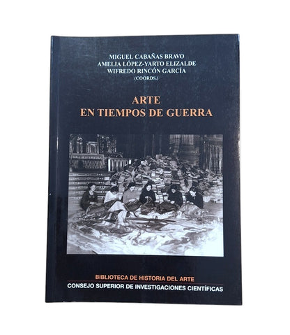 Cabañas, Miguel; López-Yarto, Amelia; Rincón, Wilfredo.- ARTE EN TIEMPOS DE GUERRA