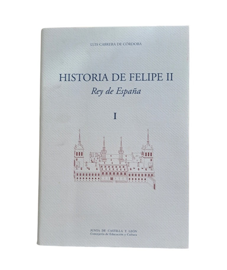 Cabrera de Córdoba, Luis.- HISTORIA DE FELIPE II REY DE ESPAÑA (I-II-III)