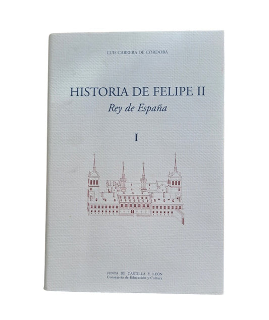 Cabrera de Córdoba, Luis.- HISTORIA DE FELIPE II REY DE ESPAÑA (I-II-III)