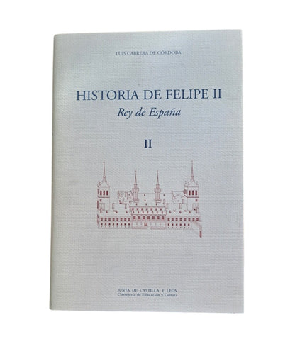 Cabrera de Córdoba, Luis.- HISTORIA DE FELIPE II REY DE ESPAÑA (I-II-III)
