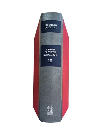 Cabrera de Córdoba, Luis.- HISTORIA DE FELIPE II REY DE ESPAÑA (I-II-III)