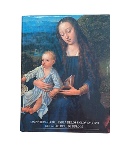 VV.AA.- LAS PINTURAS SOBRE TABLA DE LOS SIGLOS XV Y XVI DE LA CATEDRAL DE BURGOS