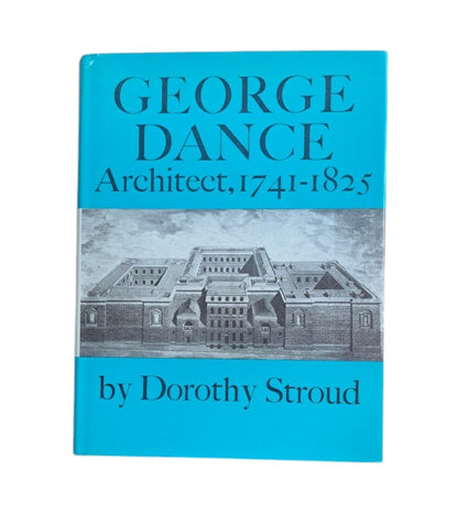 Stroud, Dorothy.- GEORGE DANCE, ARCHITECT, 1741-1825