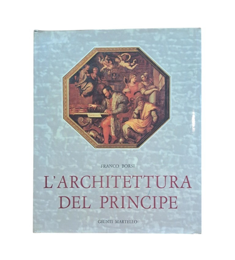 Borsi, Franco.- L'ARCHITETTURA DEL PRINCIPE