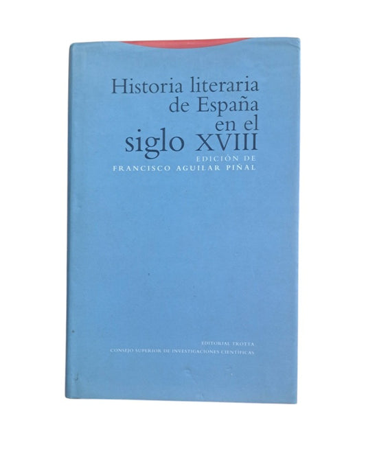 Aguilar Piñal, Francisco (ed).- HISTORIA LITERARIA DE ESPAÑA EN EL SIGLO XVIII