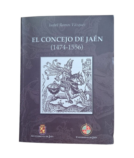 Ramos Vázquez, Isabel.- EL CONCEJO DE JAÉN (1474-1556)