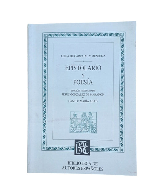 Carvajal y Mendoza, Luisa de.- EPISTOLARIO Y POESÍAS