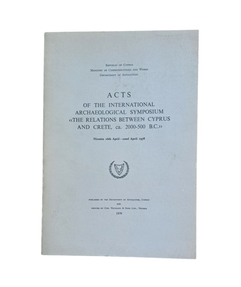 VV.AA.- ACTS OF INTERNATIONAL ARCHAEOLOGICAL SYMPOSIUM THE RELATIONS BETWEEN CYPRUS AND CRETE, CA. 2000-500 B.C.