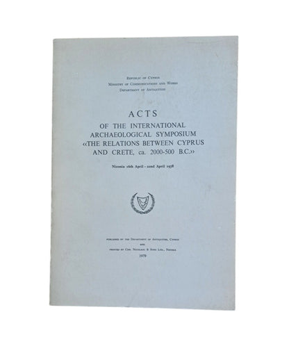 VV.AA.- ACTS OF INTERNATIONAL ARCHAEOLOGICAL SYMPOSIUM THE RELATIONS BETWEEN CYPRUS AND CRETE, CA. 2000-500 B.C.