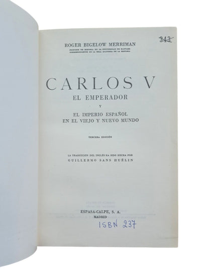 Bigelow Merriman, Roger.- CARLOS V EL EMPERADOR Y EL IMPERIO ESPAÑOL EN EL VIEJO Y EL NUEVO MUNDO