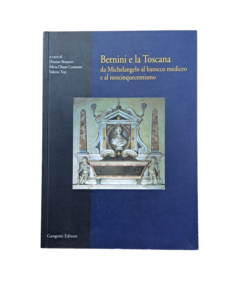 Brunetti, Oronzo & Chiara Cusmano, Silvia & Tesi, Valerio.- BERNINI E LA TOSCANA DA MICHELANGELO AL BAROCCO MEDICEO E AL NEOCINQUECENTISMO