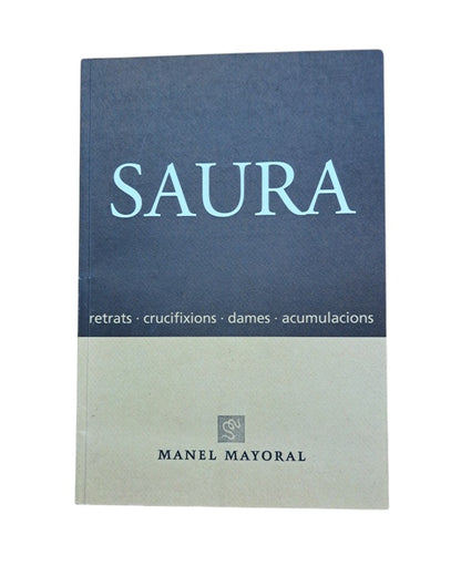 SAURA. RETRATS. CRUCIFIXIONS. DAMES. ACUMULACIONS