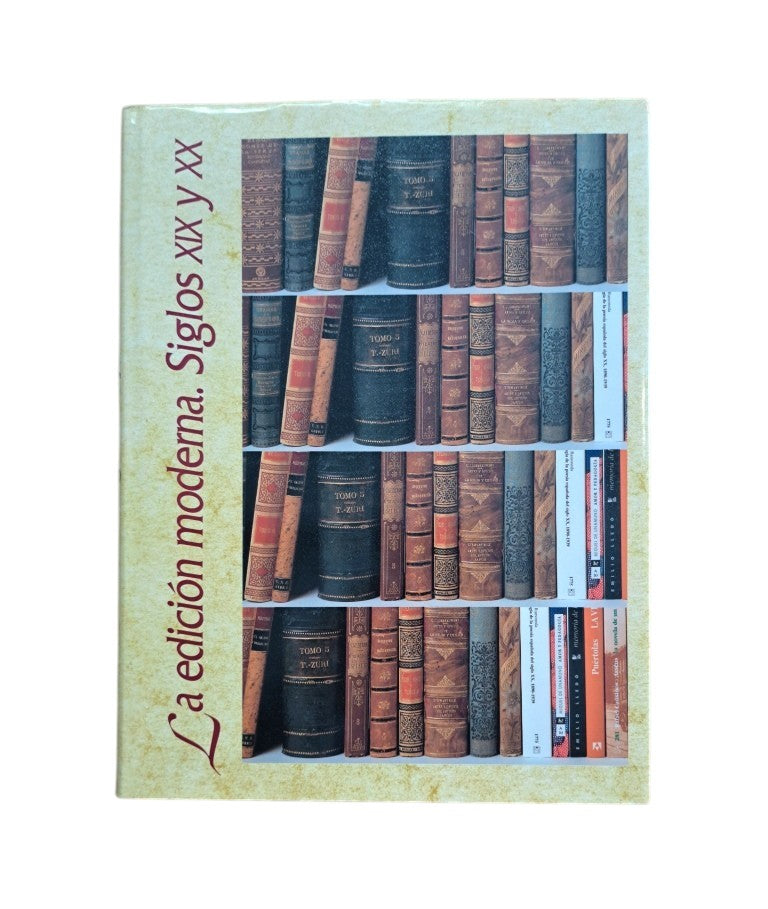 Escolar, Hipólito.- HISTORIA ILUSTRADA DEL LIBRO ESPAÑOL. LA EDICIÓN MODERNA. SIGLOS XIX Y XX