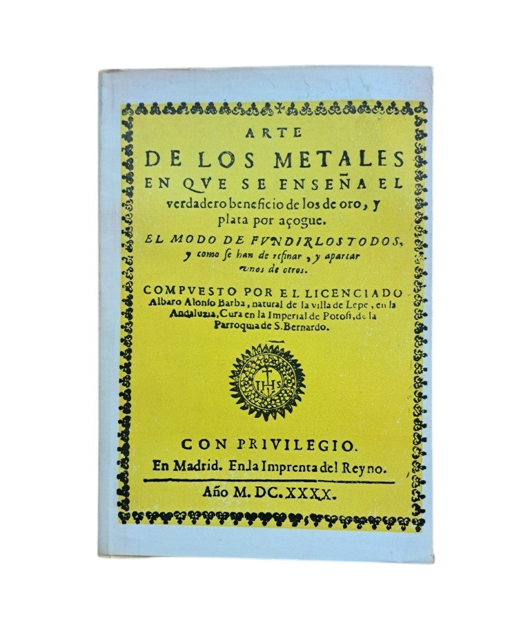 Alonso-Barba, Lic. Padre Álvaro.- ARTE DE LOS METALES. SEGUIDO DE NOTAS Y SUPLEMENTOS AL LIBRO POR UNA ANTIGUO MINERO. JUICIOS Y COMENTARIOS