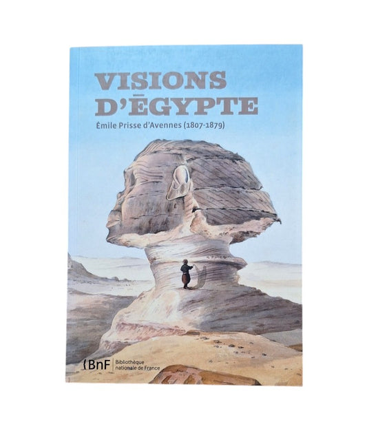 VV.AA.- VISIONS D' ÉGYPTE. ÉMILE PRISSE D' AVENNES (1807-1879)