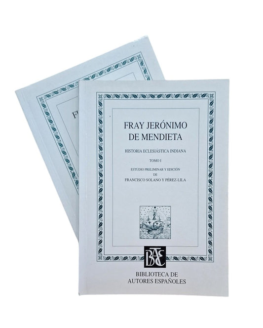 Mendieta, Fray Jerónimo de.- HISTORIA ECLESIÁSTICA INDIANA (I-II)