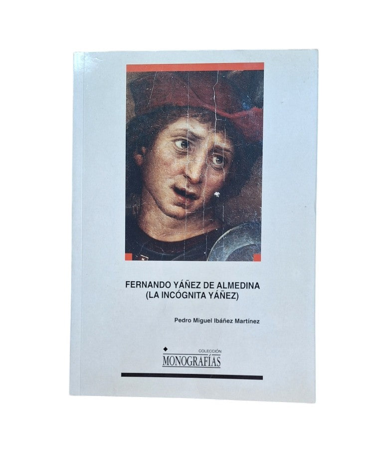 Ibáñez Martínez, Pedro Miguel.- FERNANDO YÁÑEZ DE ALMEDINA (LA INCÓGNITA YÁÑEZ)