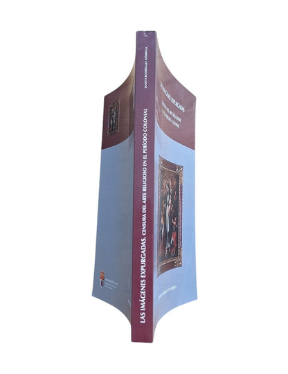 Rodríguez Nóbrega, Janeth.- LAS IMÁGENES EXPURGADAS. CENSURA DEL ARTE RELIGIOSO EN EL PERÍODO COLONIAL