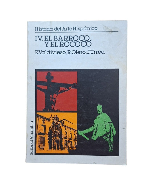 Valdivieso, E. & Otero, R. & Urrea, J.- HISTORIA DEL ARTE HISPÁNICO (IV) EL BARROCO Y EL ROCOCÓ