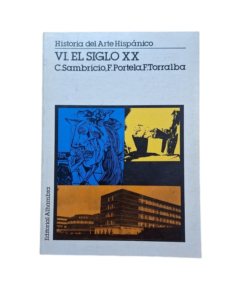 Sambricio, C. & Portela, F. & Torralba, F. HISTORIA DEL ARTE HISPÁNICO (VI) EL SIGLO XX