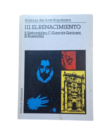 Sebastián, S. & García Gainza, C. & Buendía, R.- HISTORIA DEL ARTE HISPÁNICO (III) EL RENACIMIENTO