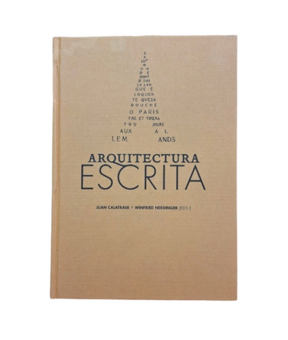 Calatrava, Juan & Nerdinger, Winfried (Eds.).- ARQUITECTURA ESCRITA