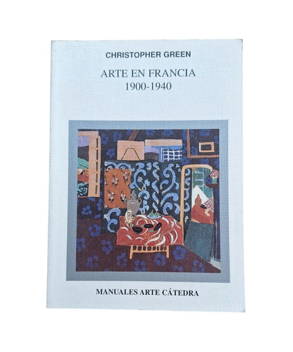 Green, Christopher.- ARTE EN FRANCIA 1900-1940