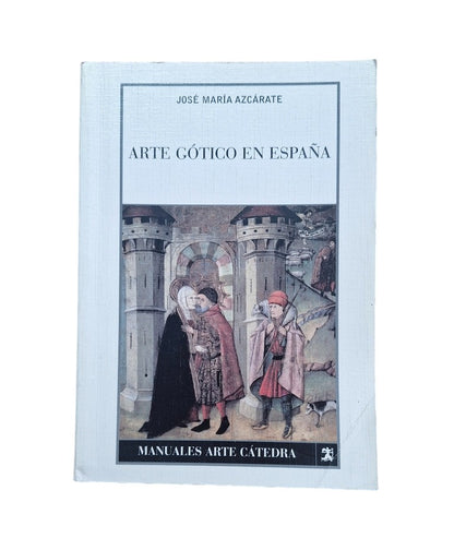 Azcárate, José María.- ARTE GÓTICO EN ESPAÑA