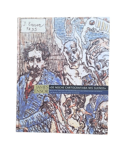 Todts, Herwig.- JAMES ENSOR. DE NOCHE CARTOGRAFIABA MIS SUEÑOS