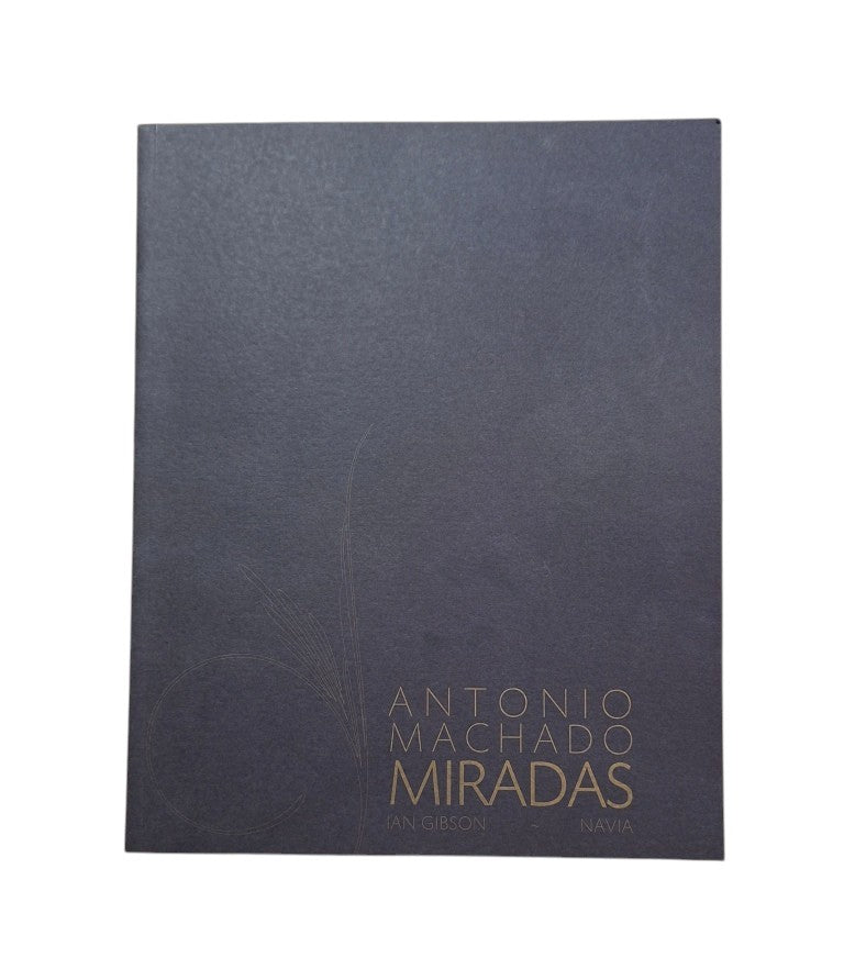 Gibson, Ian - Navia.- ANTONIO MACHADO. MIRADAS