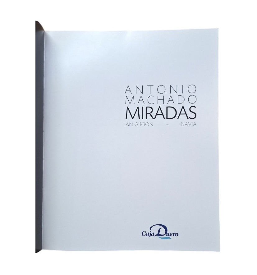 Gibson, Ian - Navia.- ANTONIO MACHADO. MIRADAS
