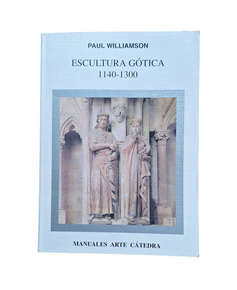 Williamson, Paul.- ESCULTURA GÓTICA 1140-1300